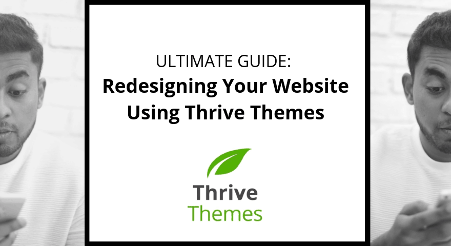 Ultimate guide to redesigning your website using thrive themes